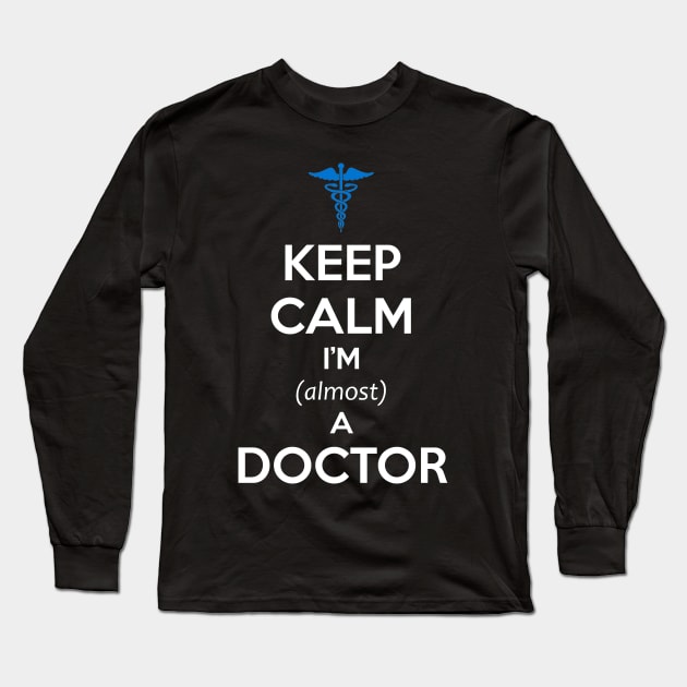 Medical Student Gifts Almost a Doctor Med School Graduation Long Sleeve T-Shirt by merkraht